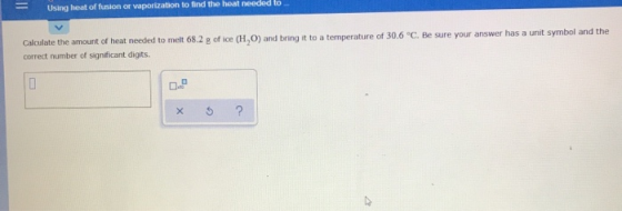 US heal olluno o Valabon low e d to O) and bring it to a temperature of 30.6 °C. Be sure your answer has a unit symbol and th