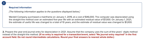 Required information [The following information applies to the questions displayed below.] Wardell Company purchased a mainfr