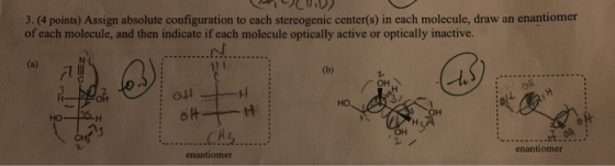 3. (4 points) Assign absolute configuration to each stereogenic center(s) in each molecule, draw an enantiomer of each molecu