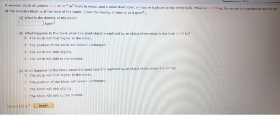 0.370 kg, the system is in equilibrium and the top A wooden block of volume 5.27 x 10m floats in water, and a small steel obj
