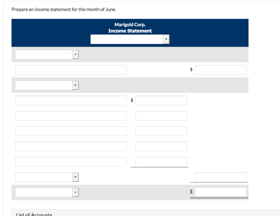 Prepare an income statement for the month of June. Marigold Corp. Income Statement tA List of Accounts