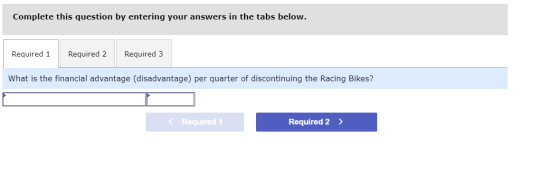 Complete this question by entering your answers in the tabs below. Required 1 Required 2 Required 3 What is the financial adv
