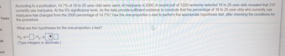 According to a publication, 14.7 % of 18 to 25-year-olds were users of marijuana in 2000. A recent poll of 1228 randomly sele