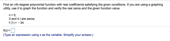 Find an nth-degree polynomial function with real coefficients satisfying the given conditions. If you are using a graphing ut