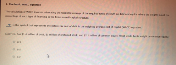 1. The basic WACC equation The calculation of WACC involves calculating the weighted average of the required rates of return