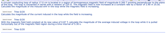 A circular conducting loop of radius 17.0 cm is located in a region of homogeneous magnetic field of magnitude 0.300 T pointi