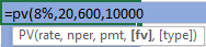 =pv(8%,20,600,10000 PV (rate, nper, pmt, [fv], [type])