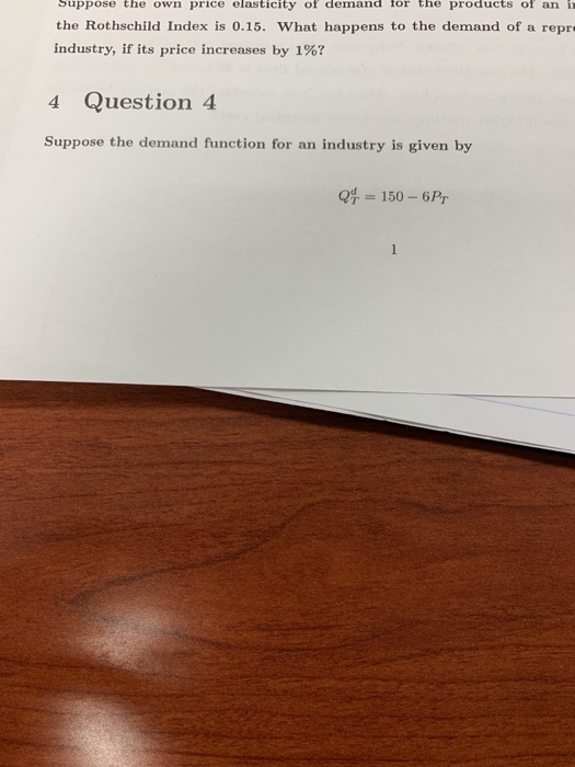 Suppose the own price elasticity of demand for the products of an in the Rothschild Index is 0.15. What happens to the demand