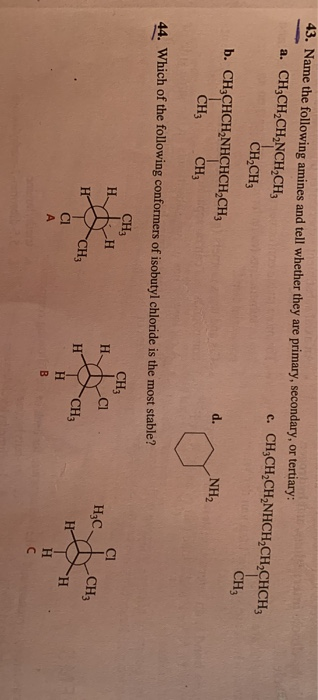 ab 43. Name the following amines and tell whether they are primary, secondary, or tertiary: a. CH3CH2CH2NCH CH3 c. CH CH CH N