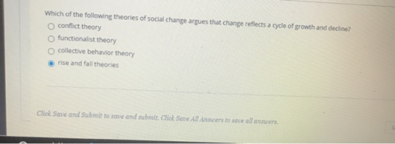 Which of the following theories of social change argues that change reflects a cycle of growth and decline? conflict theory f