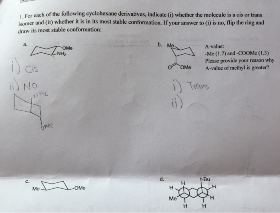 For each of the following cyclohexane derivatives, indicate (i) whether the molecule is a cis or trans comer and (ii) whether