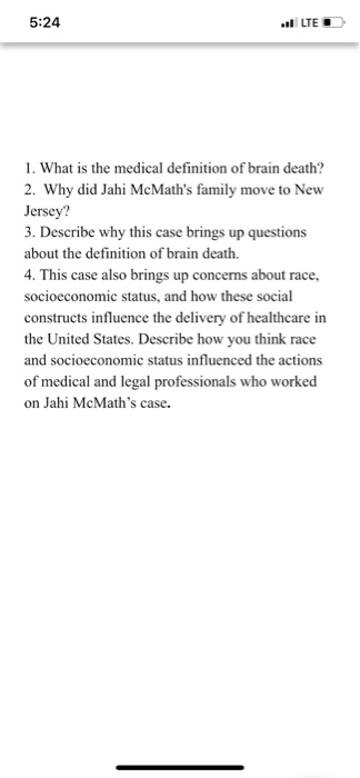 5:24 + LED 1. What is the medical definition of brain death? 2. Why did Jahi McMaths family move to New Jersey? 3. Describe