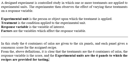 A designed experiment is controlled study in which one or more treatments are applied to experimental units. The experimenter