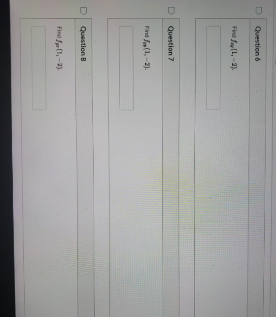 Question 6 Find fry (1,-2). Question 7 Find fy (1, -2). D Question 8 Find fy: (1, -2).