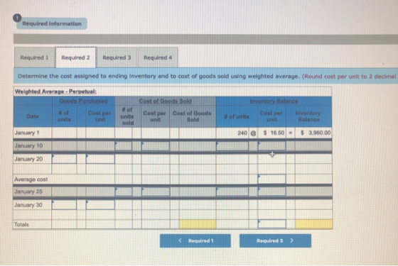Required information Required 1 Required 2 Required 3 Required 4 Determine the cost assigned to ending inventory and to cost