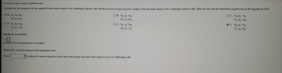 a. Test the claim using a hypothesis test Consider the first sample to be the sample of male tennis players who challenged re