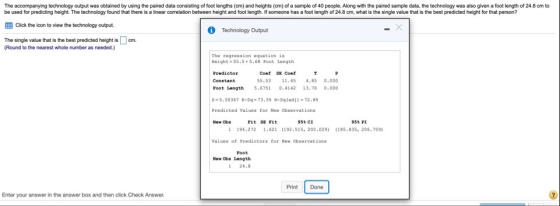 The accompanying technology output was obtained by using the paired data consisting of foot lengths (cm) and heights (cm) of