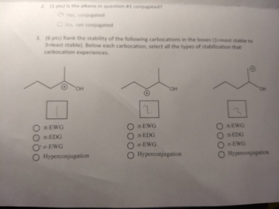 2 pts) is the skene in question 1 conated? Yes conjugated not conjugated 3. (6 pts) Rank the stability of the following carbo