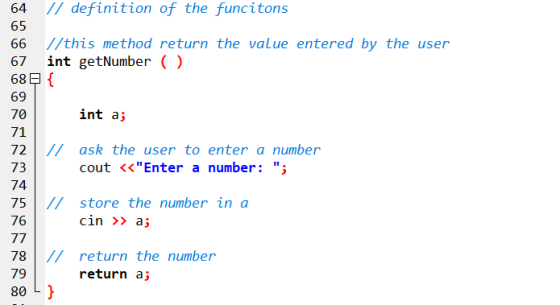 67 64 // definition of the funcitons 65 66 //this method return the value entered by the user int getNumber ( ) 689 { 69 70 i