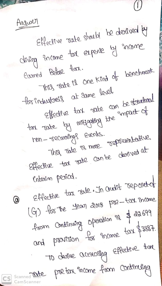 Answer Effective rate should be derived by diving income tase expense by income Carned Before fax. This sate is one kind of b