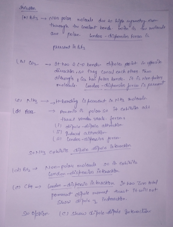 Solution (a) Bf3 Non polar nolecule due to high synnelsy evon through the covalent bonds. inlith in the molecule are polay. L