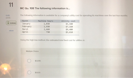 MC Qu. 108 The following information is... 0.05 points The following information is available for a companys utility cost fo
