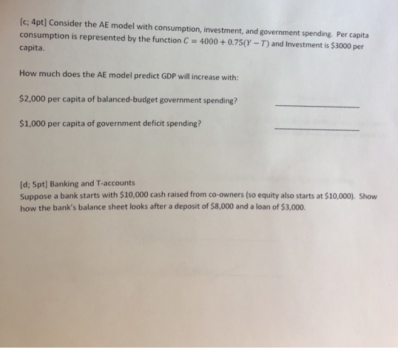 [c; 4pt] Consider the AE model with consumption, investment, and government spending. Per capita consumption is represented b