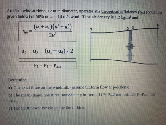 An ideal wind-turbine, 12 m in diameter, operates at a theoretical efficiency (nt) (equation given below) of 50% in u; = 14 m