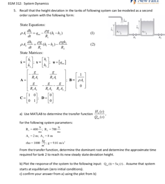 EGM 312: System Dynamics 5. Recall that the height deviation in the tanks of following system can be modeled as a second orde