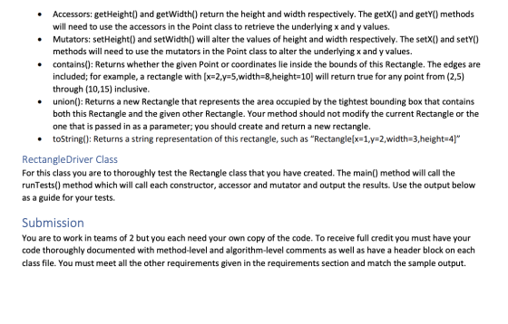 • Accessors: getHeight() and getWidth() return the height and width respectively. The getX() and getY() methods will need to