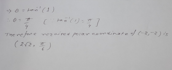 > a = tan (1) 0 T C has) 1) ] Therefore required polar coordinate of (-2,-2) is (262, 7)