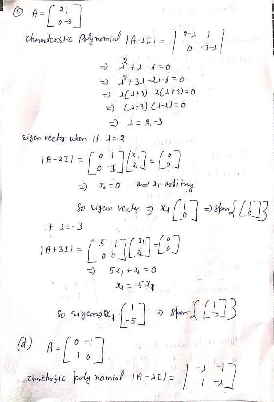 Eigears) & A = [os] characterstic Polynomial 1A-11) = 3-4 ] 0-3-1 - 3+1-6=0 » ?+31-21-6=0 =) *[++3) -2(173)=0 - +3) (-2)=0 -)