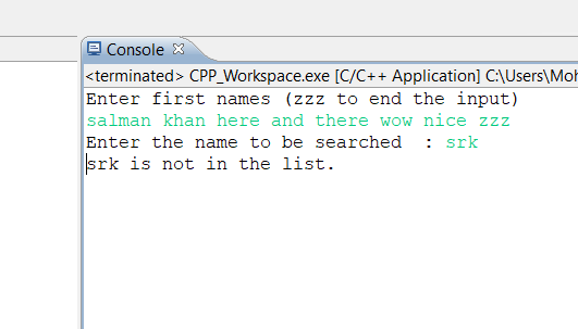 Console 3 terminated> CPP Workspace.exe [C/C++ Application] CAUsers Mo Enter first names (zzz to end the input) salman khan h