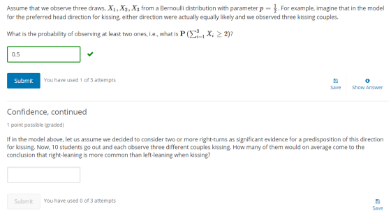 Assume that we observe three draws, X1, X2, X3 from a Bernoulli distribution with parameter p = }. For example, imagine that