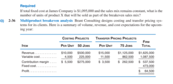 Required If total fixed cost at James Company is $1,095,000 and the sales mix remains constant, what is the number of units o