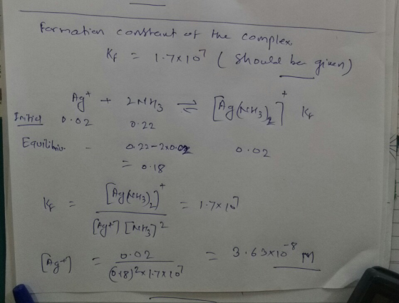 formation constant of the complex Kf = 1.7x10? (should be given) nyt + 2NH3 = Pabeus), k Initial 0.02 0.22 Equilibrio - 0.22-
