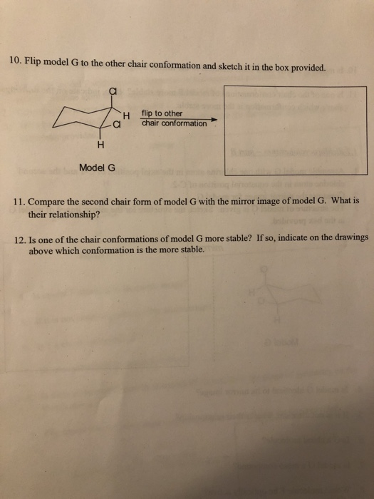10. Flip model G to the other chair conformation and sketch it in the box provided. H La flip to other chair conformation H M