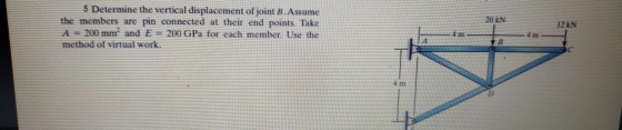 20 kN 5 Determine the vertical displacement of joint B. Assume the members are pin connected at their end points. Take A = 20