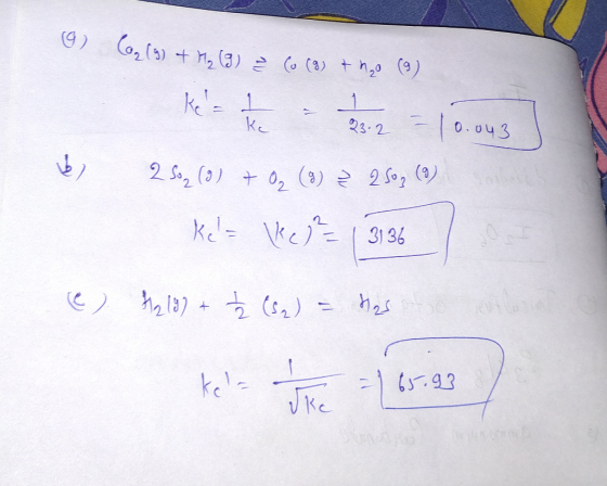 G Co₂ (g) + M₂ (9) ² Co (9) thao (9) by kes the = 152 = 10.043 ] 2 soz () + O(g) = 2502 (9) ke!= Ves=3186 H219) + Ž (52) = h