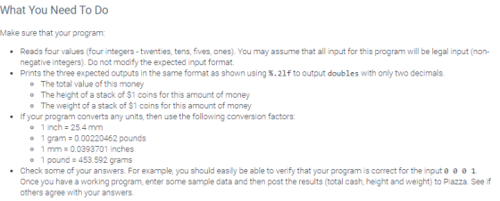 What You Need To Do Make sure that your program: Reads four values (four integers - twenties, tens, fives, ones). You may ass