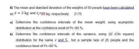 4) The mean and standard deviation of the weights of 50 people have been calculated. as * = Z kg and $ =20 kg, respectively.