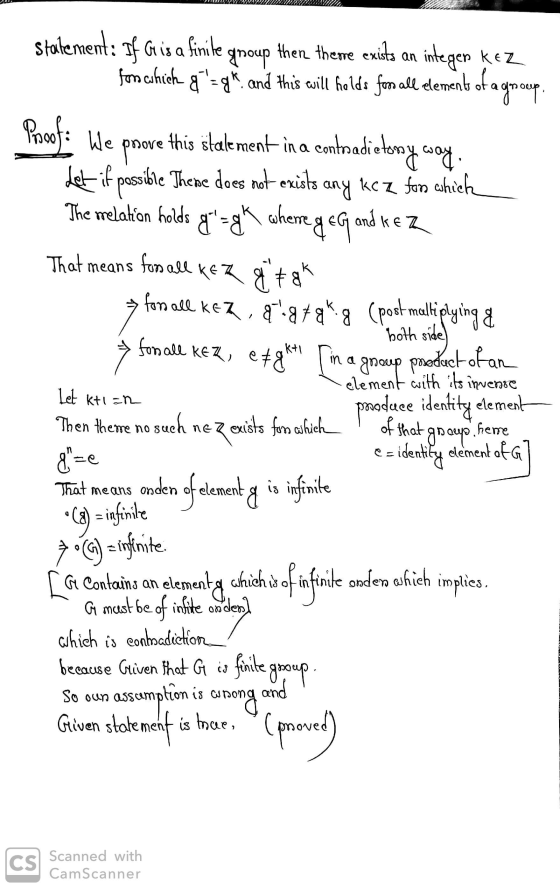 Proof: We statement: If G is a finite group then theme exists an integer kez fom chicha 7 = gk and this will holds for all e