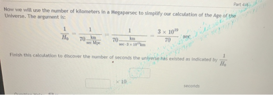 Part 4/6 Now we will use the number of kilometers in a Megaparsec to simplify our calculation of the Age of the Universe. The