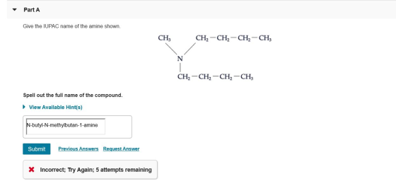 Part A Give the IUPAC name of the amine shown. CH2-CH2 CH2 CH3 CH3 CH, — CH, — CH, — СH, Spell out the full name of the compo