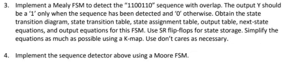 3. Implement a Mealy FSM to detect the 1100110” sequence with overlap. The output Y should be a l only when the sequence h