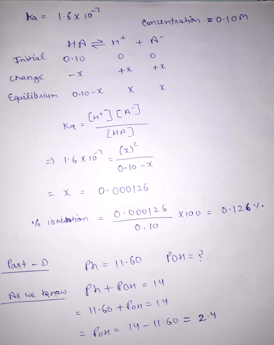 ka= 1.68107 Inisial change Equilibrium HA 0.10 ax 0.10-8 Concentration zo.lom nt + A- O o til tx x x . [+] [A ka - [HA] =) 16