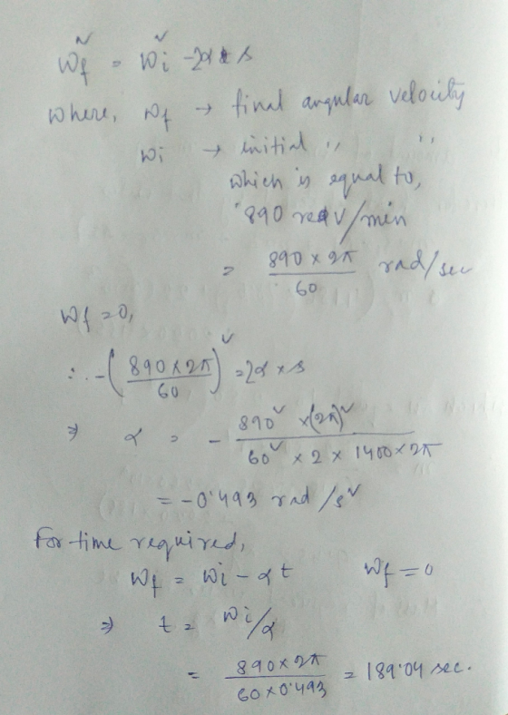 LU 60 We Widas where, ut & final angular velocity wi initial , which is equal to, 890 redv/min - 890x90 raden Wf 20, - ( 890