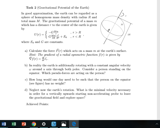 Task 2 (Gravitational Potential of the Earth) In good approximation, the earth can be regarded as a sphere of homogenous mass