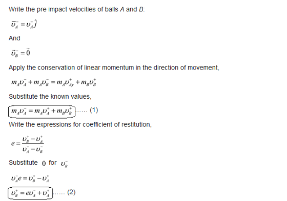 Write the pre impact velocities of balls A and B: Ū;=u And Ug = Apply the conservation of linear momentum in the direction of
