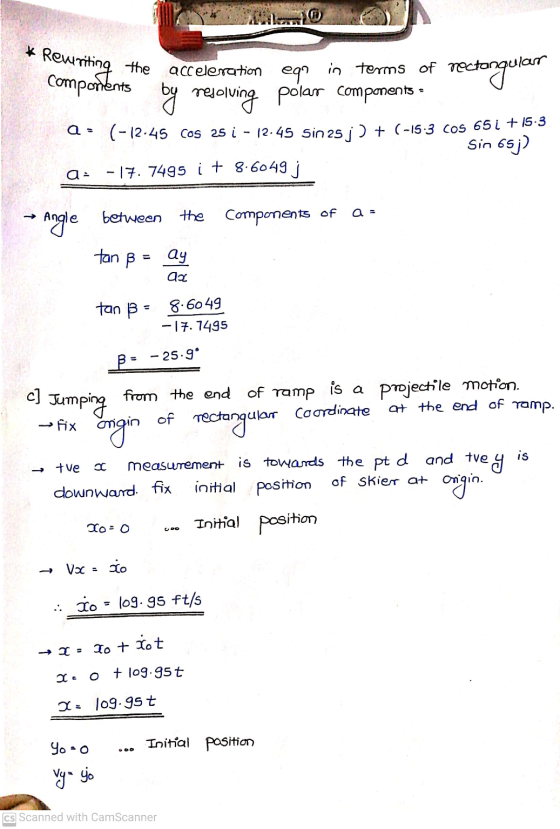 * Rewriting the components rectangular by resolving a: acceleration ego in terms of recto polar components (-12-45 cos 25 i 1
